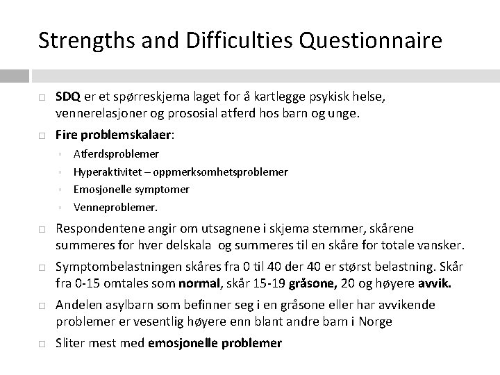 Strengths and Difficulties Questionnaire SDQ er et spørreskjema laget for å kartlegge psykisk helse,