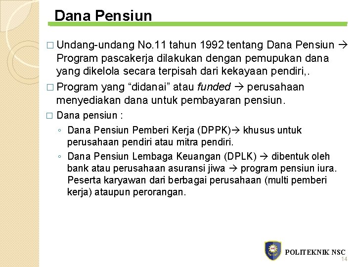 Dana Pensiun � Undang-undang No. 11 tahun 1992 tentang Dana Pensiun Program pascakerja dilakukan