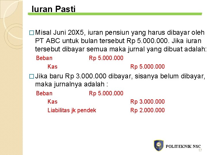 Iuran Pasti � Misal Juni 20 X 5, iuran pensiun yang harus dibayar oleh