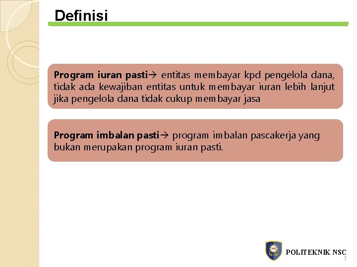 Definisi Program iuran pasti entitas membayar kpd pengelola dana, tidak ada kewajiban entitas untuk