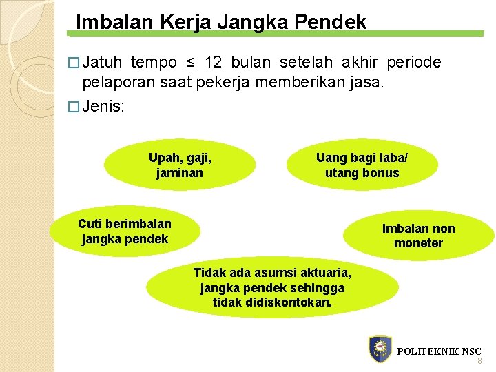 Imbalan Kerja Jangka Pendek � Jatuh tempo ≤ 12 bulan setelah akhir periode pelaporan