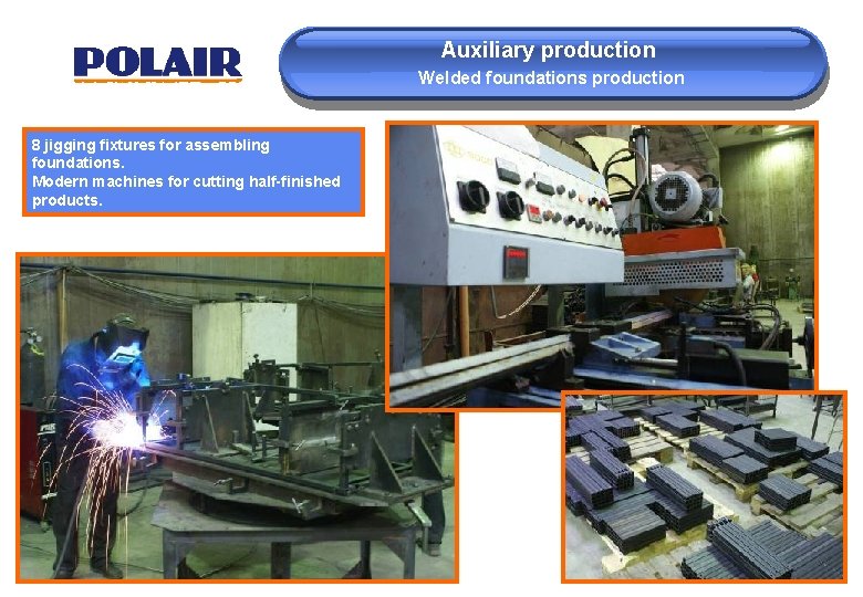 Auxiliary production Welded foundations production 8 jigging fixtures for assembling foundations. Modern machines for