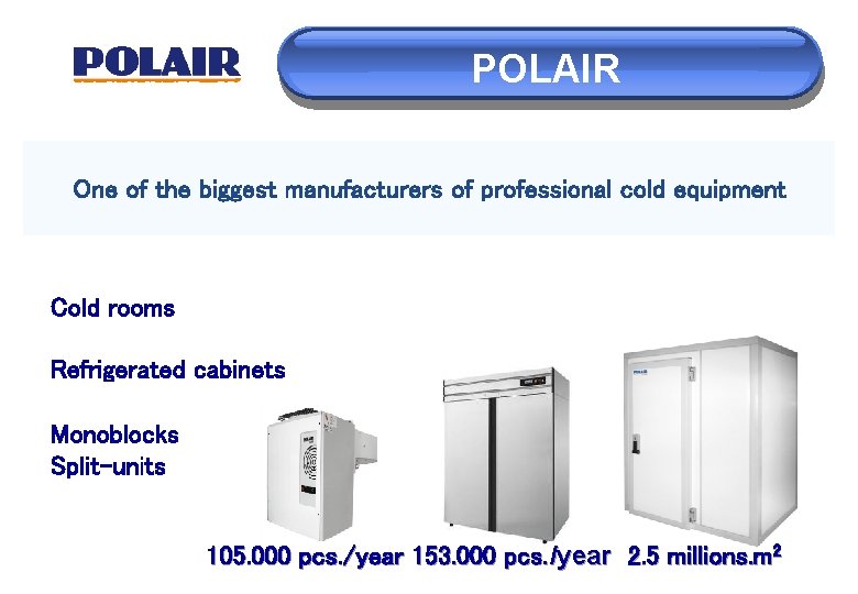 POLAIR One of the biggest manufacturers of professional cold equipment Cold rooms Refrigerated cabinets