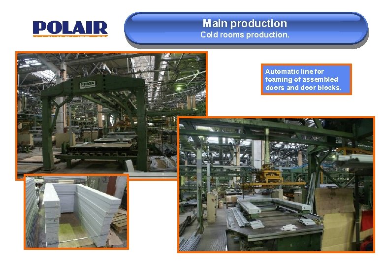 Main production Cold rooms production. Automatic line for foaming of assembled doors and door