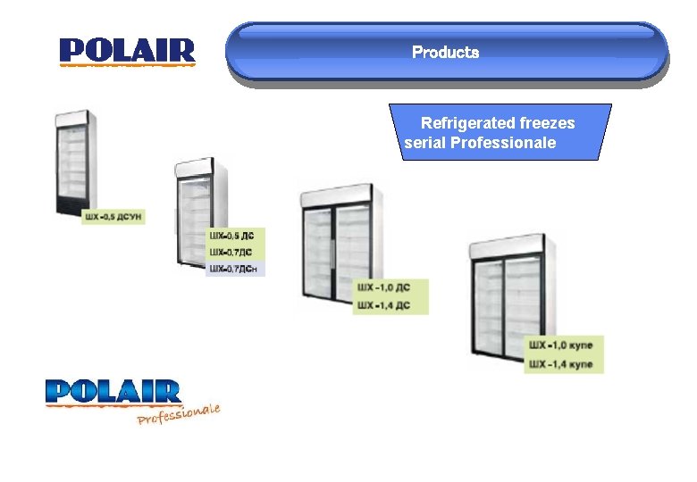 Products Refrigerated freezes serial Professionale 