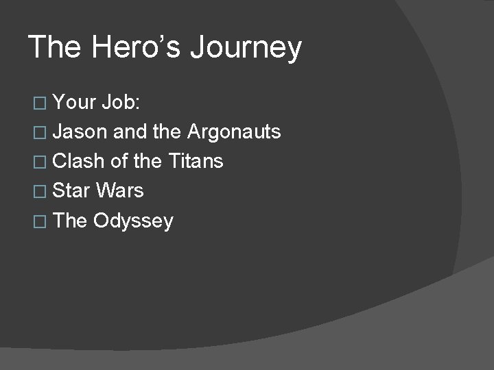 The Hero’s Journey � Your Job: � Jason and the Argonauts � Clash of