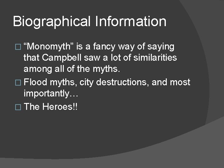 Biographical Information � “Monomyth” is a fancy way of saying that Campbell saw a