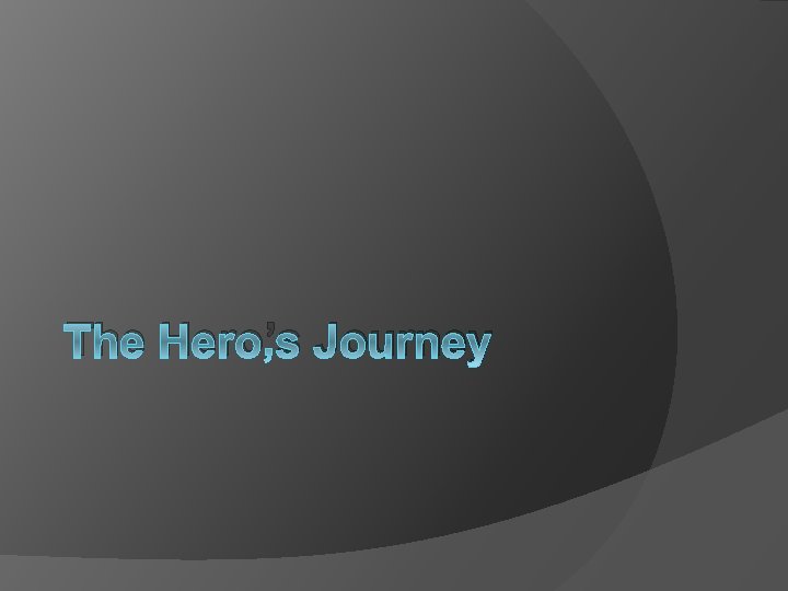 The Hero’s Journey 