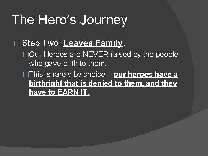 The Hero’s Journey � Step Two: Leaves Family. �Our Heroes are NEVER raised by