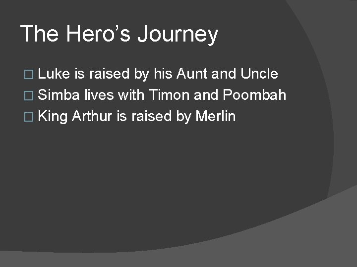 The Hero’s Journey � Luke is raised by his Aunt and Uncle � Simba