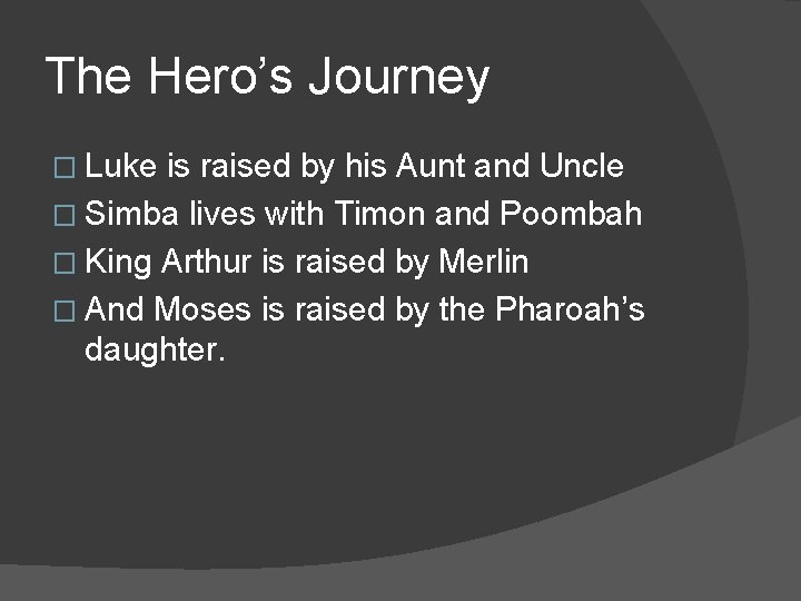 The Hero’s Journey � Luke is raised by his Aunt and Uncle � Simba