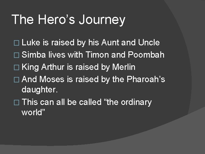The Hero’s Journey � Luke is raised by his Aunt and Uncle � Simba