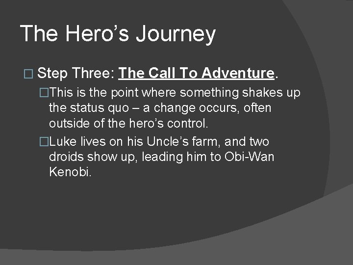 The Hero’s Journey � Step Three: The Call To Adventure. �This is the point