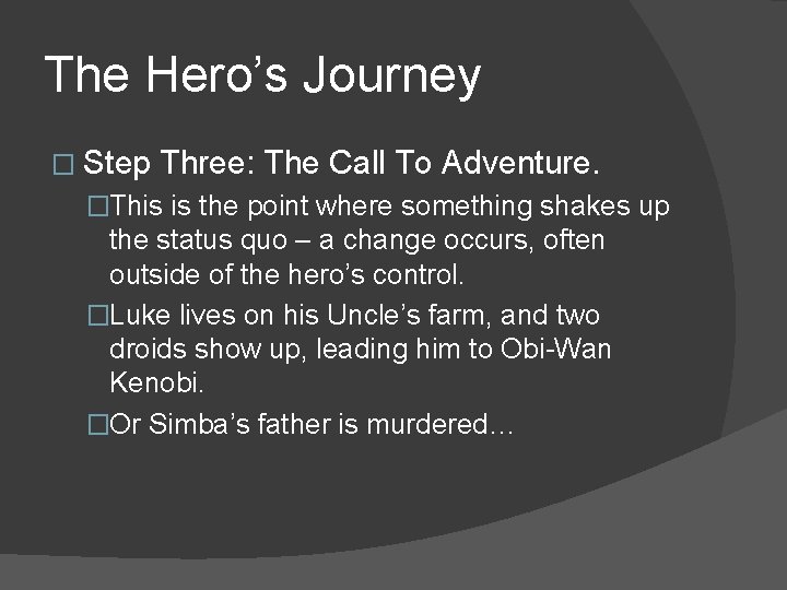 The Hero’s Journey � Step Three: The Call To Adventure. �This is the point