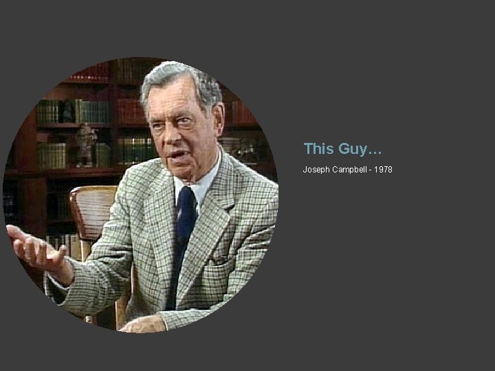 This Guy… Joseph Campbell - 1978 