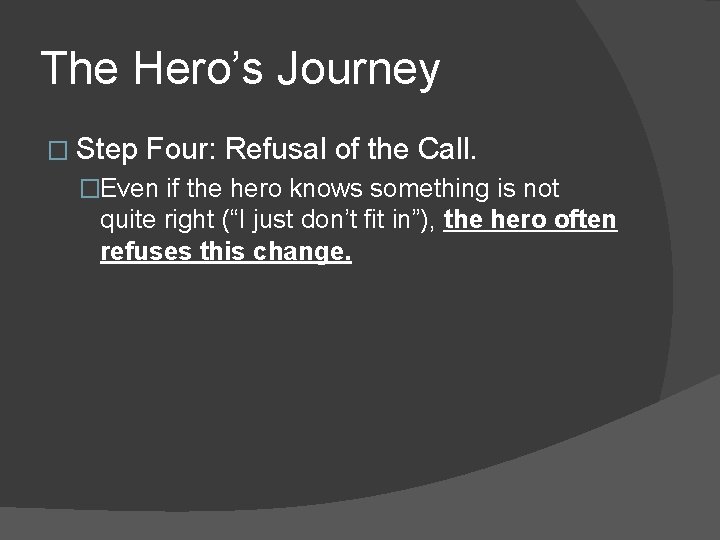 The Hero’s Journey � Step Four: Refusal of the Call. �Even if the hero
