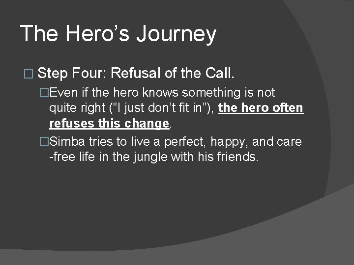 The Hero’s Journey � Step Four: Refusal of the Call. �Even if the hero