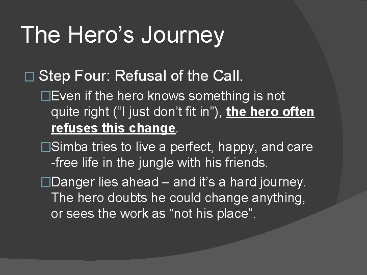 The Hero’s Journey � Step Four: Refusal of the Call. �Even if the hero