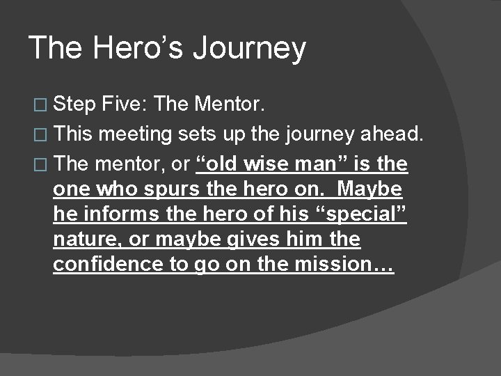 The Hero’s Journey � Step Five: The Mentor. � This meeting sets up the