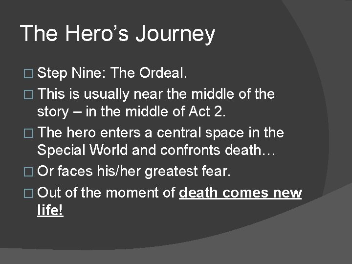 The Hero’s Journey � Step Nine: The Ordeal. � This is usually near the