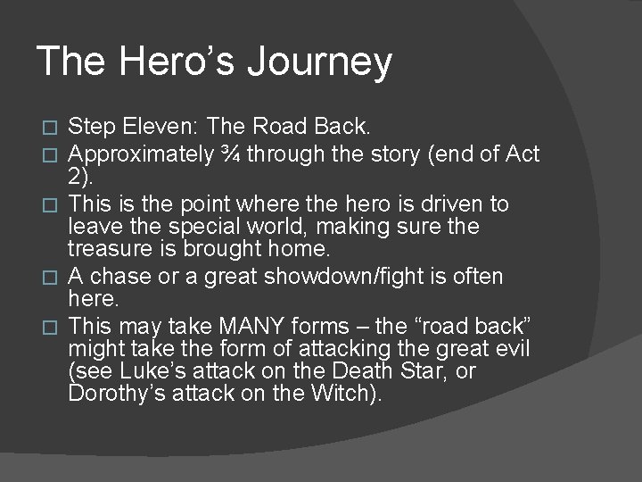 The Hero’s Journey Step Eleven: The Road Back. Approximately ¾ through the story (end