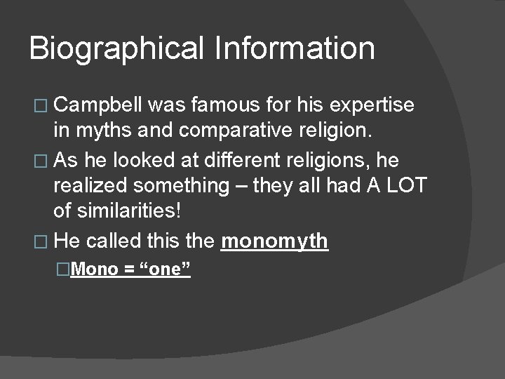 Biographical Information � Campbell was famous for his expertise in myths and comparative religion.