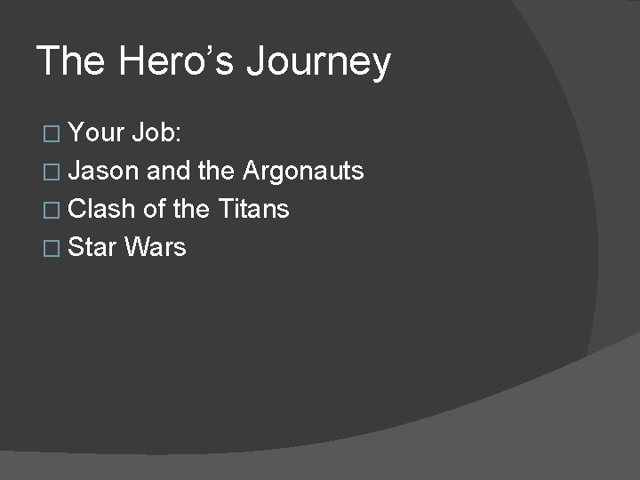 The Hero’s Journey � Your Job: � Jason and the Argonauts � Clash of