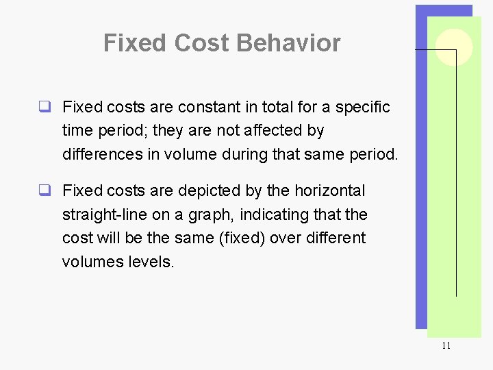 Fixed Cost Behavior q Fixed costs are constant in total for a specific time