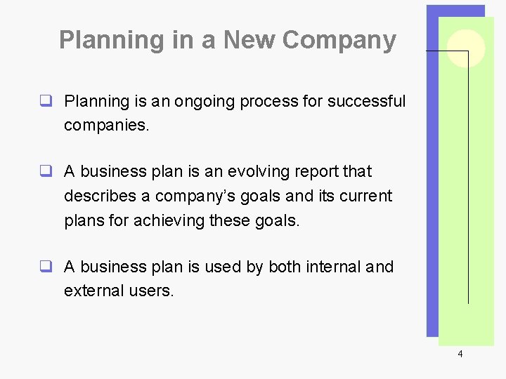 Planning in a New Company q Planning is an ongoing process for successful companies.
