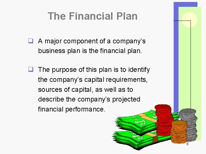 The Financial Plan q A major component of a company’s business plan is the