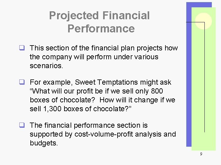 Projected Financial Performance q This section of the financial plan projects how the company