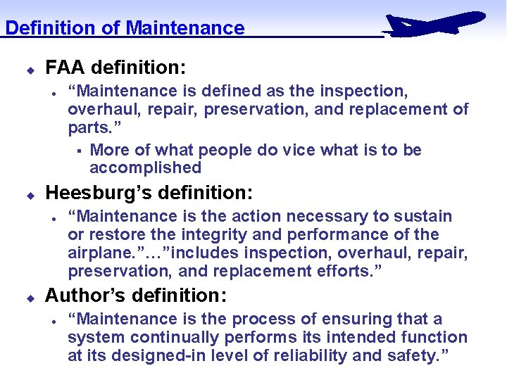 Definition of Maintenance u FAA definition: l u Heesburg’s definition: l u “Maintenance is