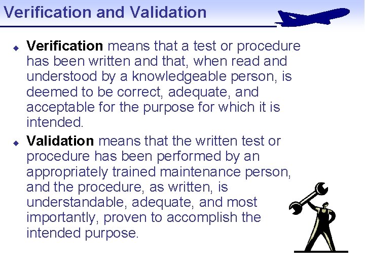Verification and Validation u u Verification means that a test or procedure has been