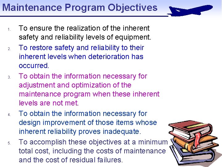 Maintenance Program Objectives 1. 2. 3. 4. 5. To ensure the realization of the