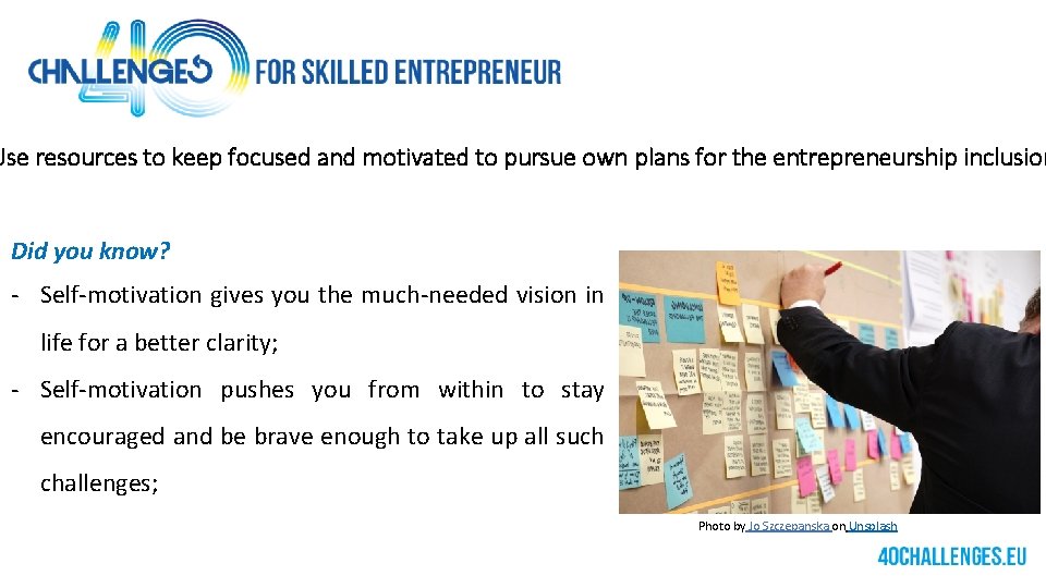 Use resources to keep focused and motivated to pursue own plans for the entrepreneurship