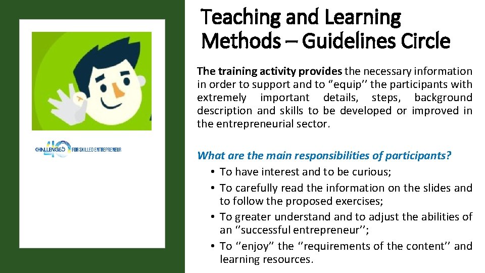 Teaching and Learning Methods – Guidelines Circle The training activity provides the necessary information
