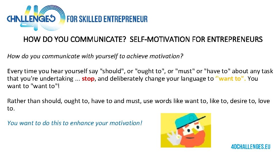 HOW DO YOU COMMUNICATE? SELF-MOTIVATION FOR ENTREPRENEURS How do you communicate with yourself to