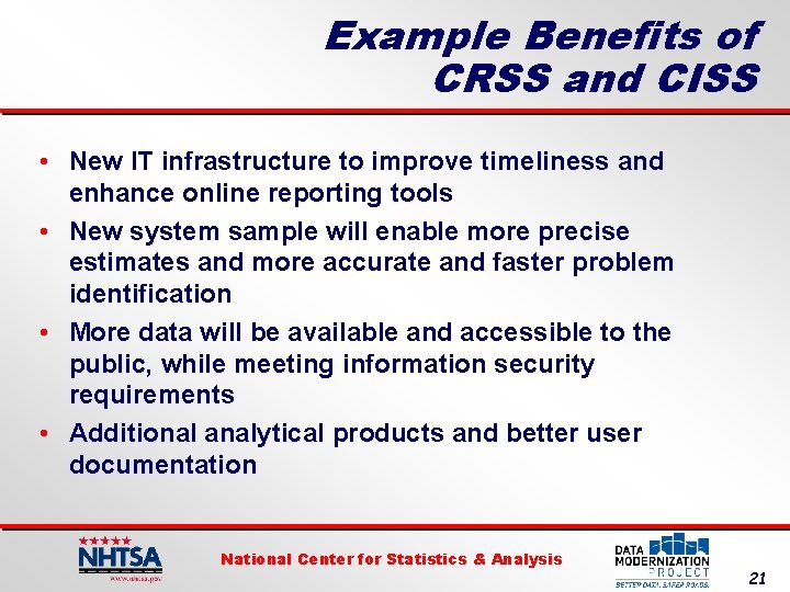 Example Benefits of CRSS and CISS • New IT infrastructure to improve timeliness and
