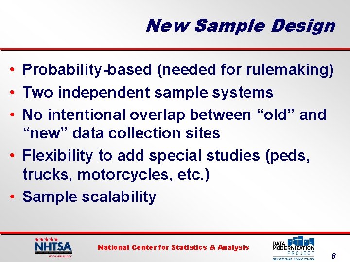 New Sample Design • Probability-based (needed for rulemaking) • Two independent sample systems •