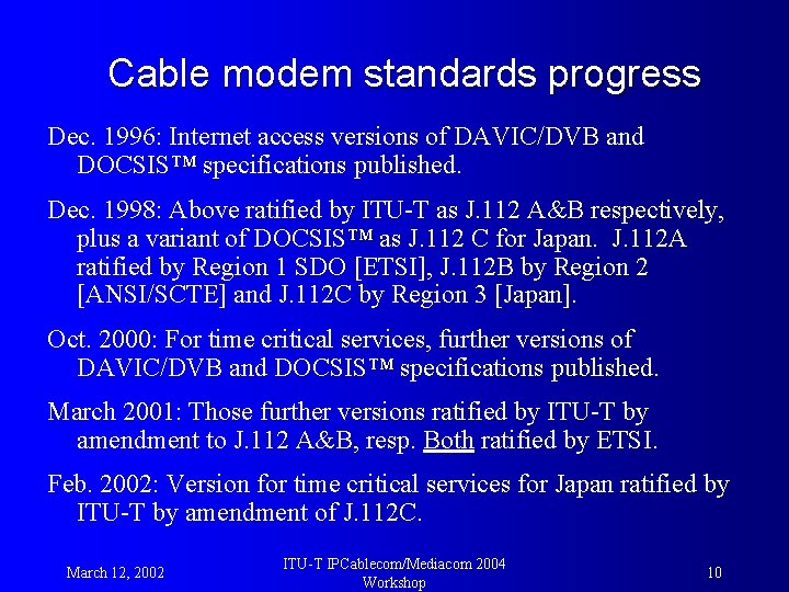 Cable modem standards progress Dec. 1996: Internet access versions of DAVIC/DVB and DOCSIS™ specifications