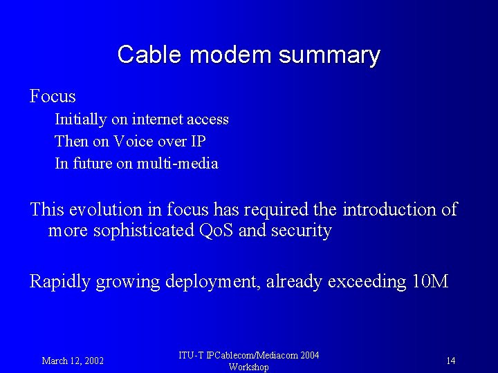 Cable modem summary Focus Initially on internet access Then on Voice over IP In