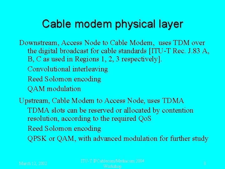 Cable modem physical layer Downstream, Access Node to Cable Modem, uses TDM over the