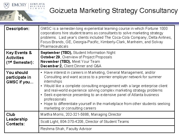 Goizueta Marketing Strategy Consultancy Description: GMSC is a semester-long experiential learning course in which