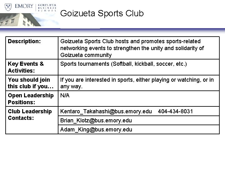 Goizueta Sports Club Description: Goizueta Sports Club hosts and promotes sports-related networking events to