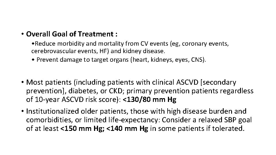  • Overall Goal of Treatment : • Reduce morbidity and mortality from CV