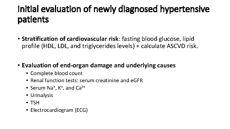 Initial evaluation of newly diagnosed hypertensive patients • Stratification of cardiovascular risk: fasting blood