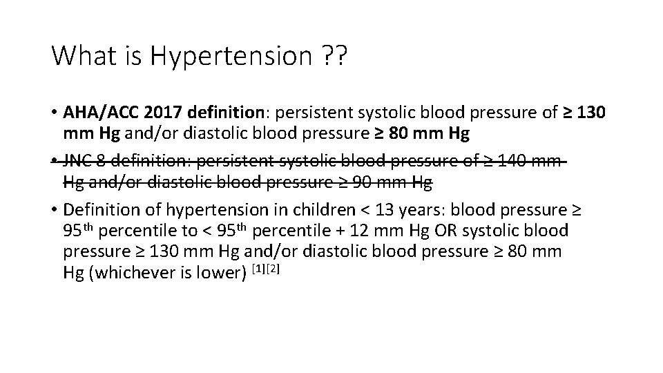 What is Hypertension ? ? • AHA/ACC 2017 definition: persistent systolic blood pressure of