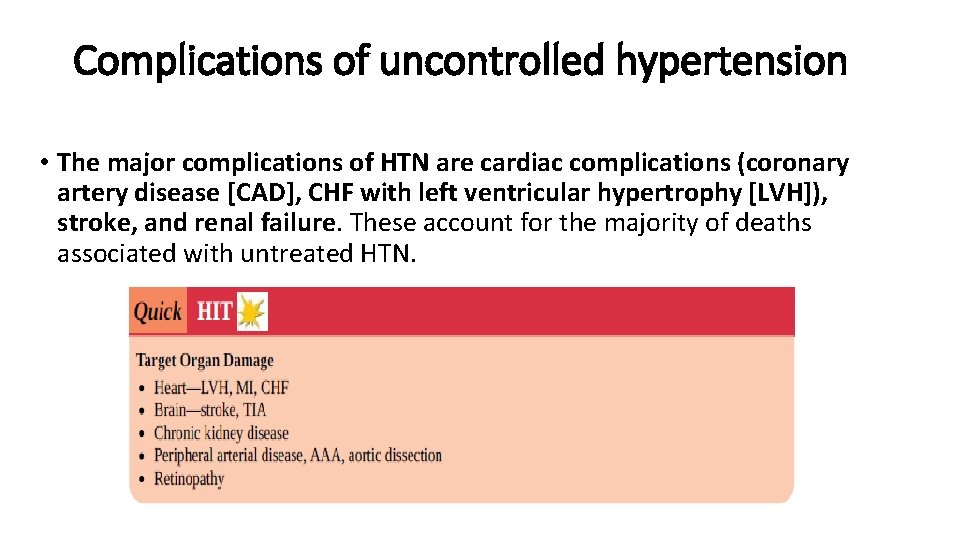 Complications of uncontrolled hypertension • The major complications of HTN are cardiac complications (coronary