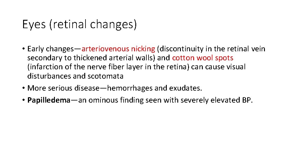 Eyes (retinal changes) • Early changes—arteriovenous nicking (discontinuity in the retinal vein secondary to