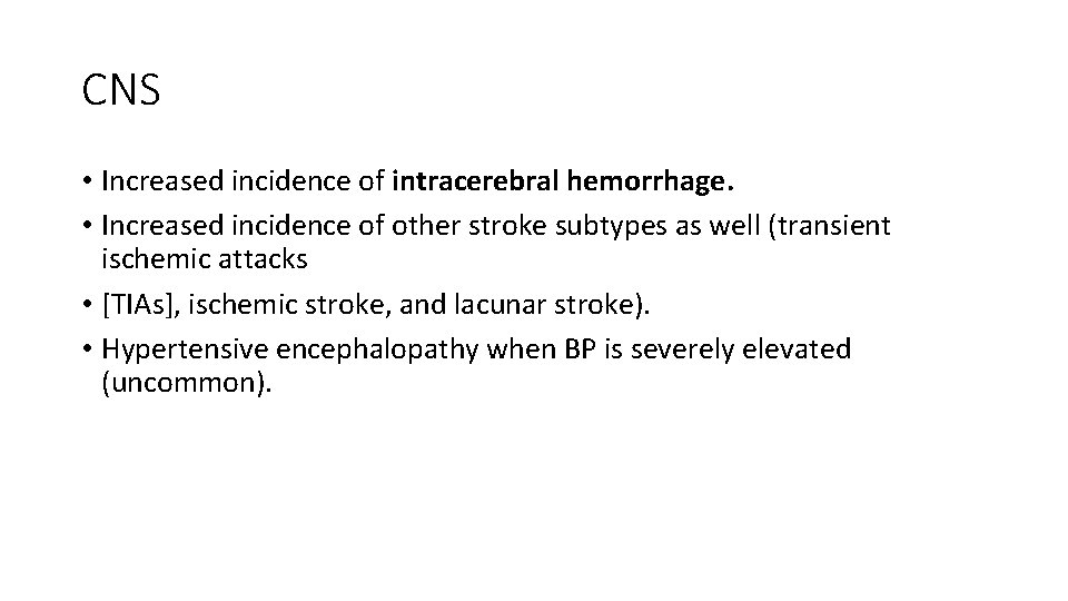 CNS • Increased incidence of intracerebral hemorrhage. • Increased incidence of other stroke subtypes